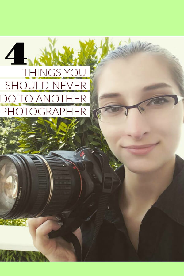 4 Things You Should Never Do to Another Photographer | Gabby Carr ...